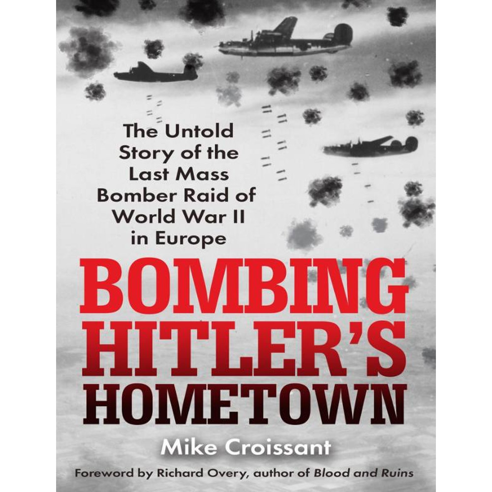 Bombing Hitlers Hometown - Mike Croissant.jpg
