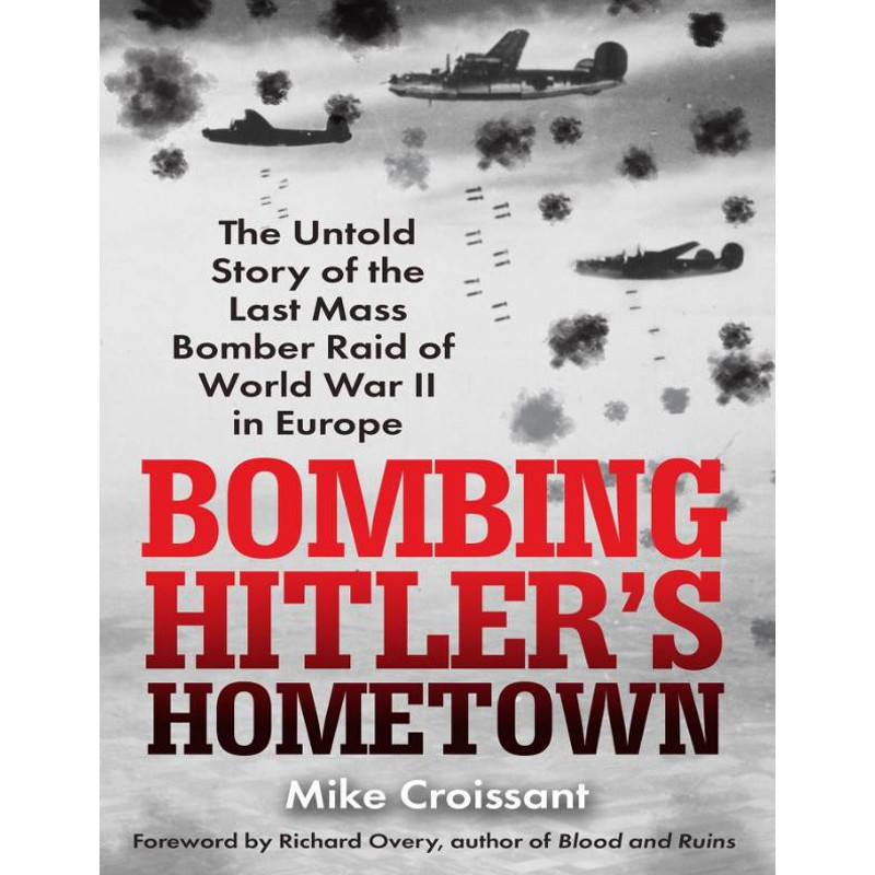 Bombing Hitlers Hometown - Mike Croissant.jpg