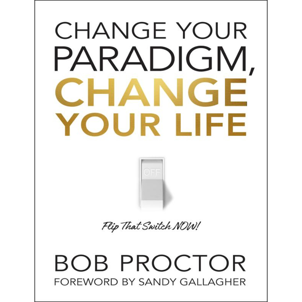 Change Your Paradigm Change Your Life - Bob Proctor – best selling.jpg