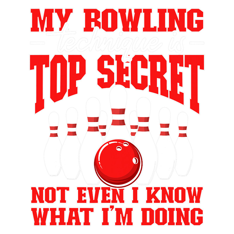 Funny Bowling My Bowling Technique Is Top Secret Bowler Quote.png