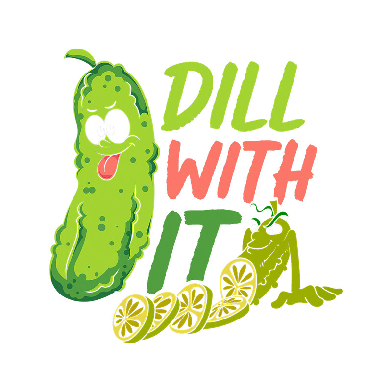 Funny Cucumber Vegetable Dill With It Veggie Pickle.png