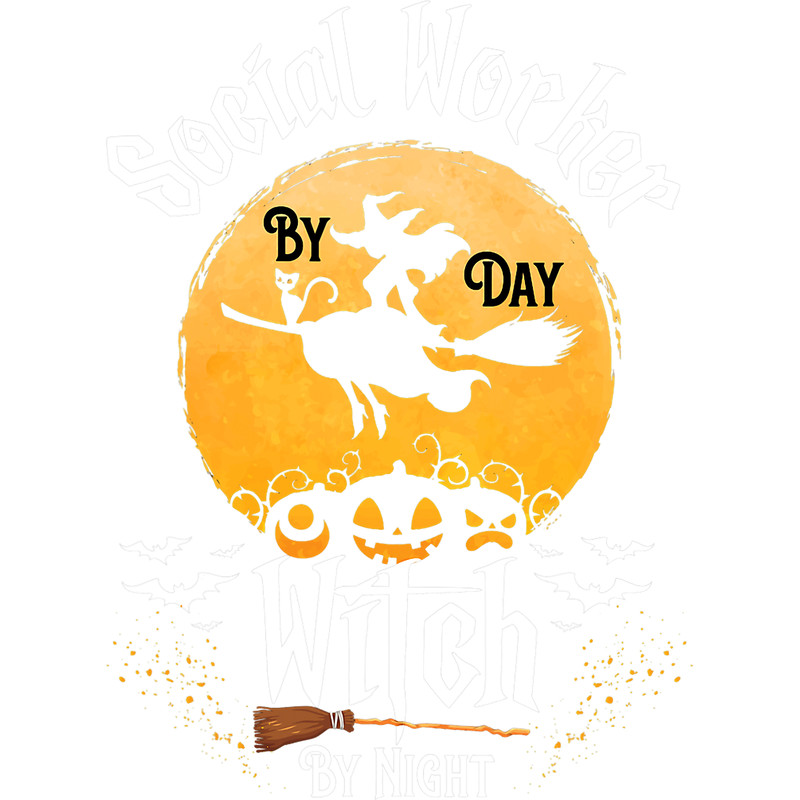 Funny Social work Halloween Social Worker By Day Witch Night.png