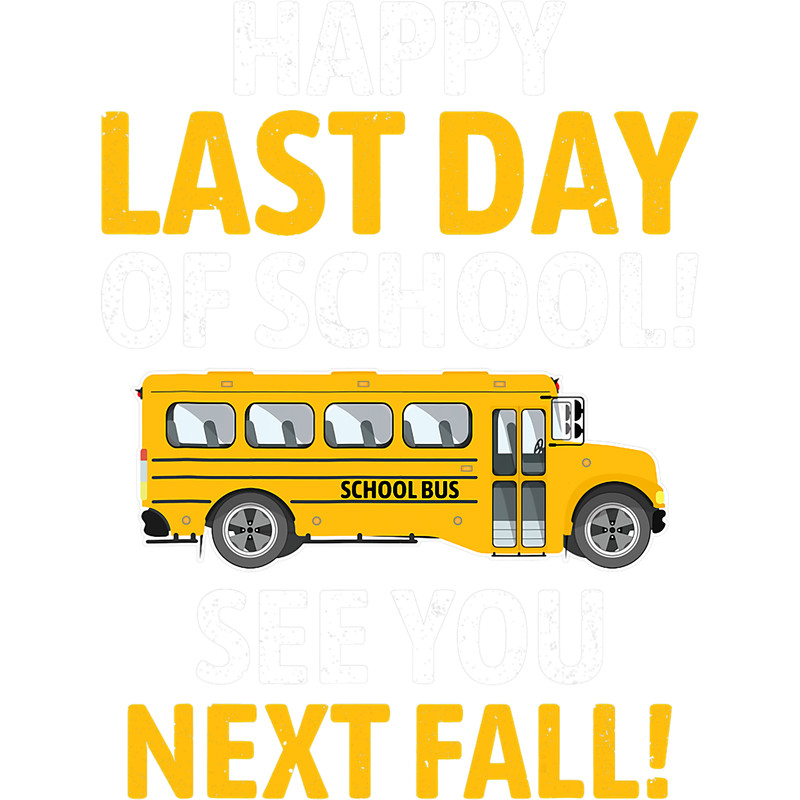 Happy Last Of Day School Last Of Day School Bus Driver.png
