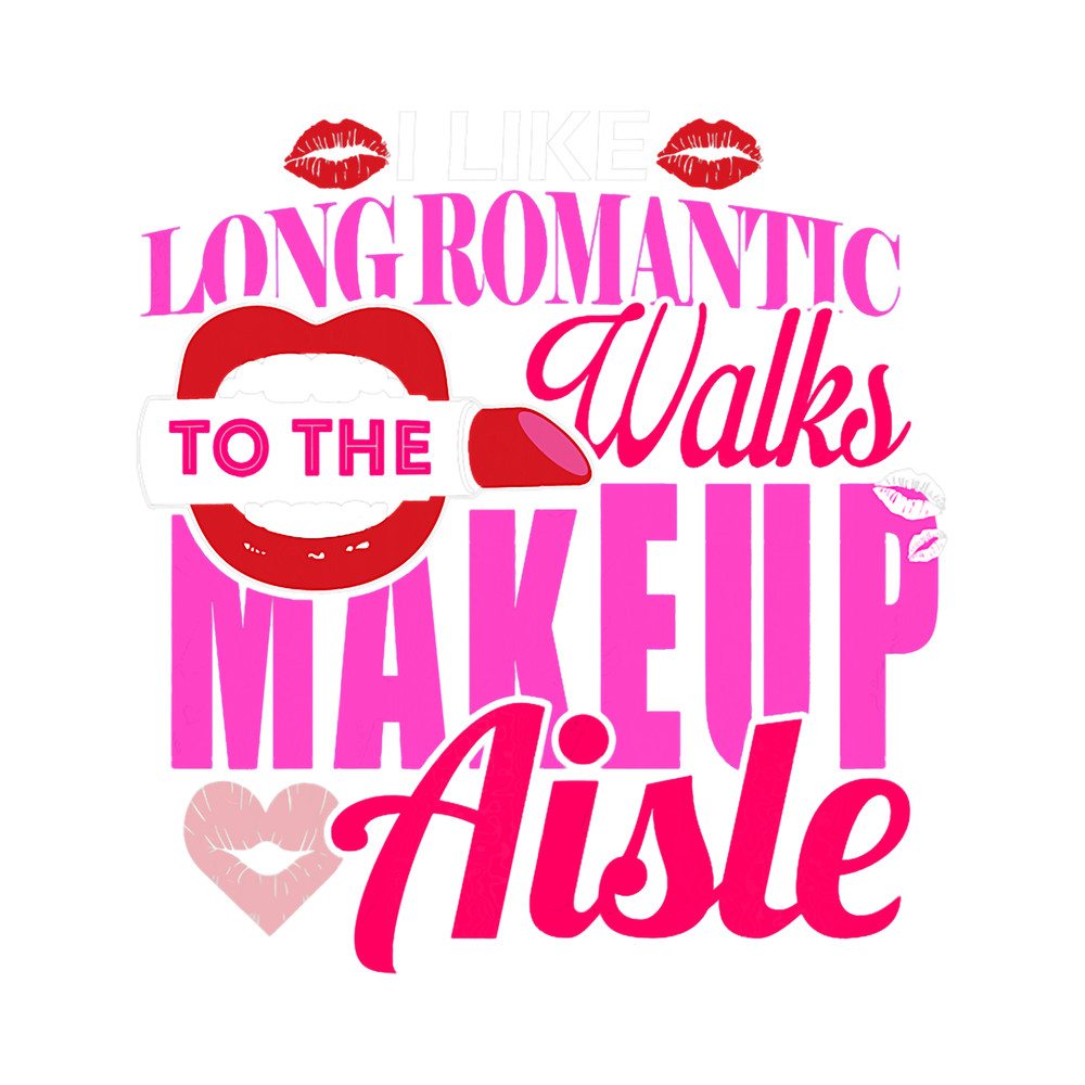 Cosmetologist Job Womens Long Romantic Walks Makeup Aisle Funny.png