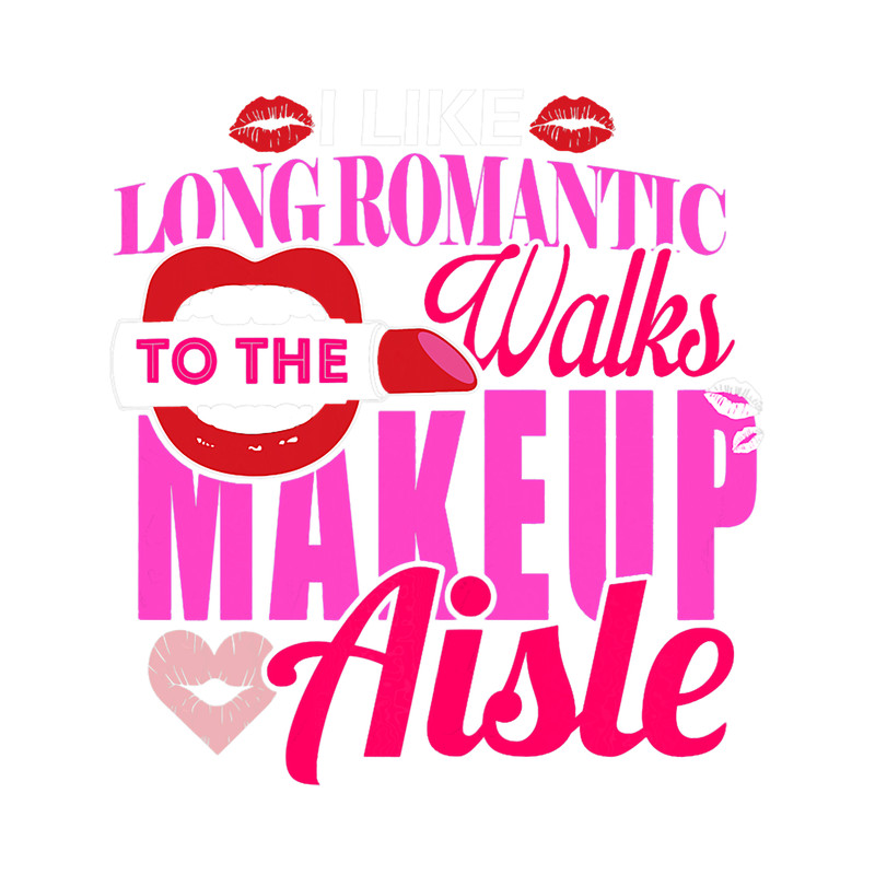 Cosmetologist Job Womens Long Romantic Walks Makeup Aisle Funny.png