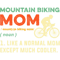Cycling Cycle Mountain Biking Mom Gift Cool Mountain Biker Bike Rider Mama.png