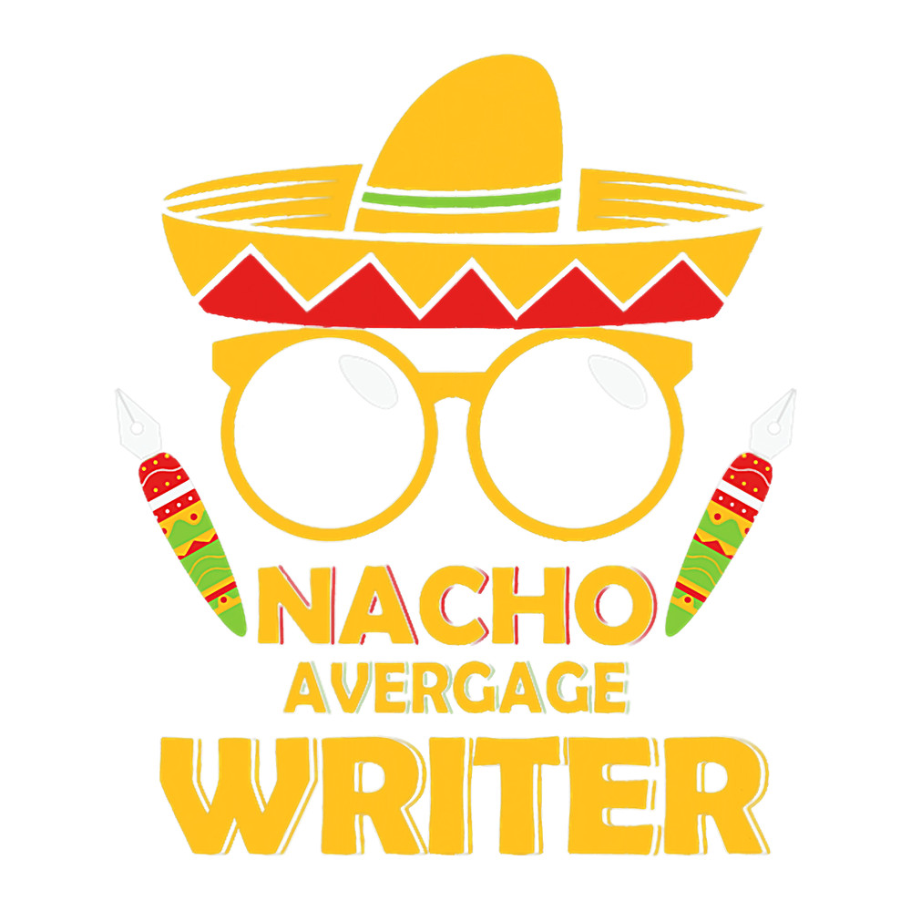 Funny Nacho Average Writer.png