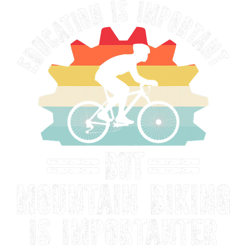 Cycling Cycle Education Is Important But Mountain Biking Is Importanter 39.png