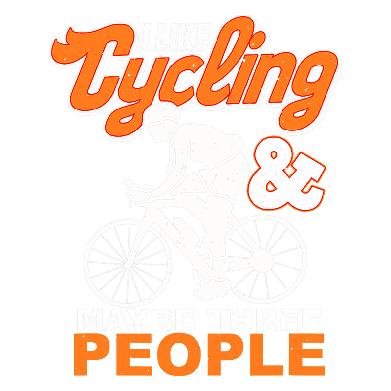 Cycling Cycle I Like Cycling And Maybe Three People Cyclist Gifts Cycling.png