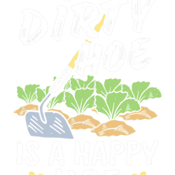 Dirty Hoe A Happy Hoe Gardening Flower Planting Gardener
