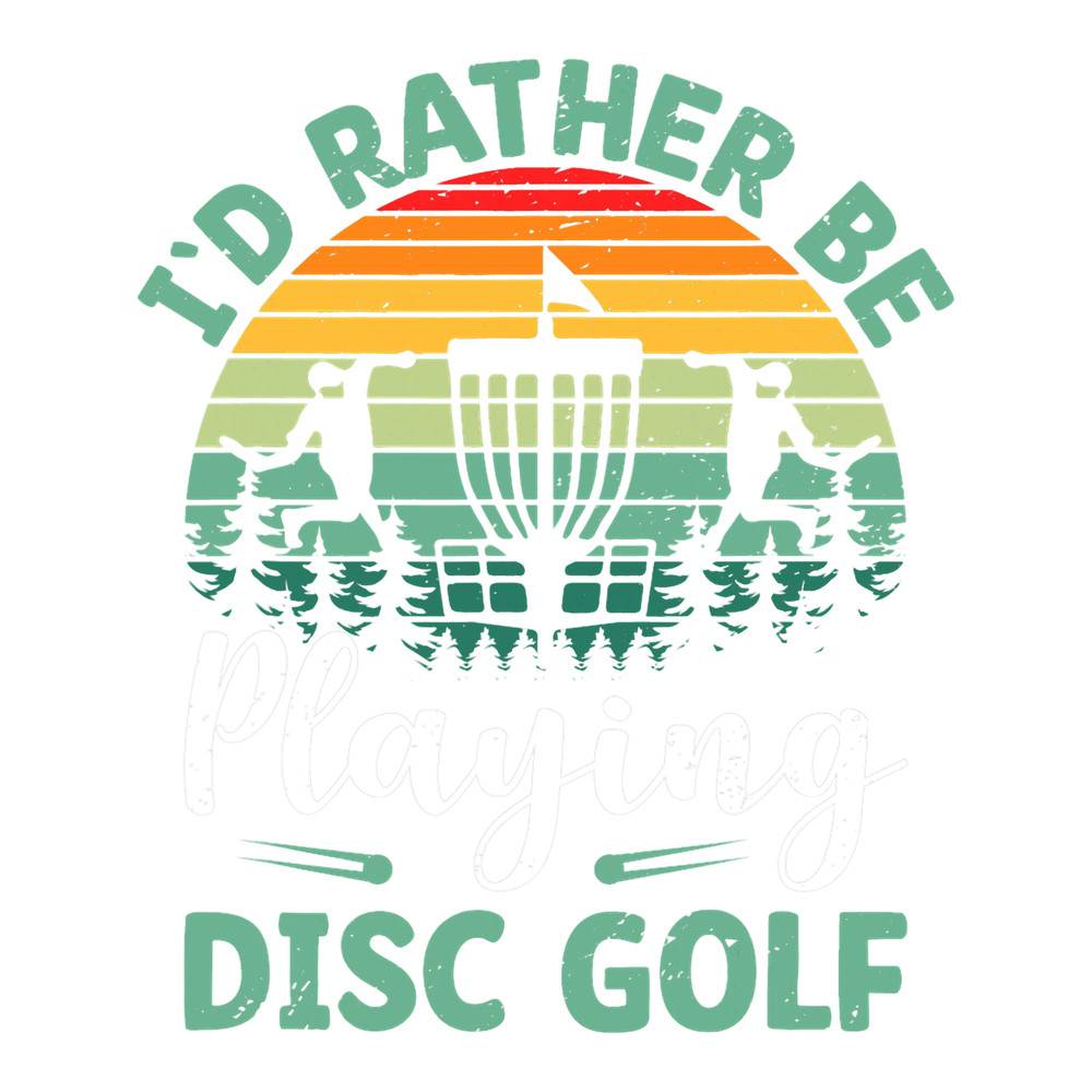 Discgolf Id Rather Be Playing Disc Golf I Frisbee Golf I Disc Golf.png