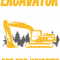 Excavator Ex Because Backhoes Are For Wussies Funny Excavator Operator 1.png