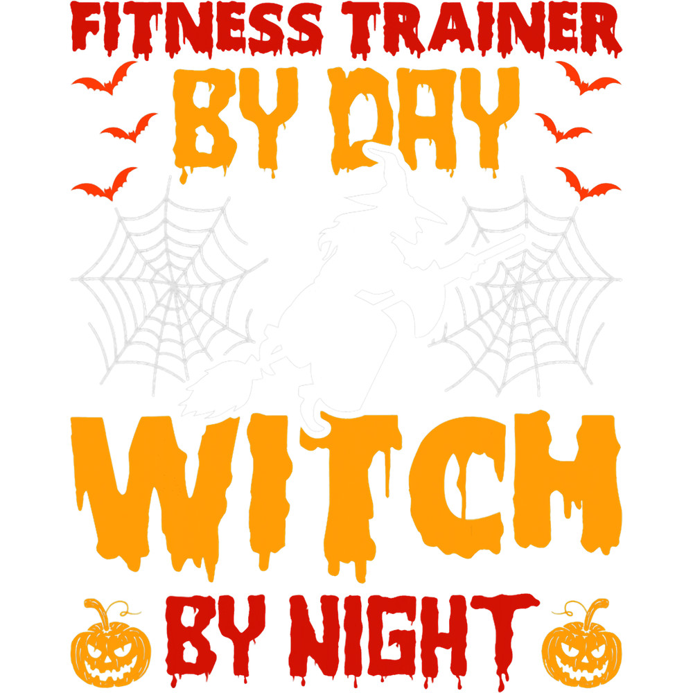 Fitness Trainer By Day Witch By Night Halloween.png