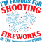 Funny Im Famous For Shooting Fireworks Humor Fourth of July.png
