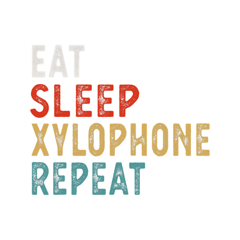 Eat Sleep Xylophone Repeat Funny Player Gift Idea Vintage.png