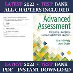 Latest 2023 Advanced Assessment Interpreting Findings and Formulating 4th Edition Mary Jo Goolsby Test bank