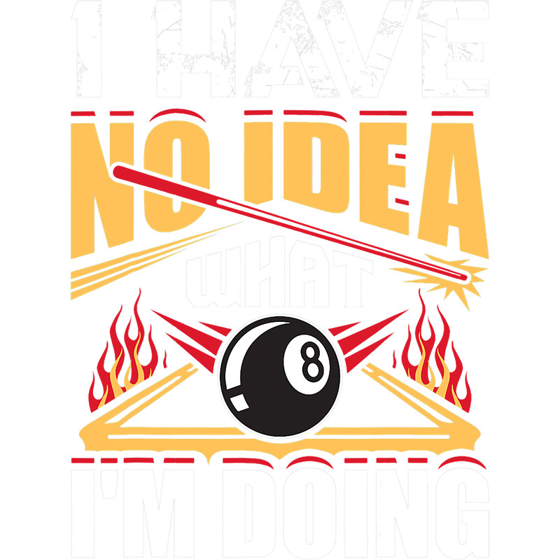 I Have No Idea What Im Doing Pool Billiards Player Funny.png