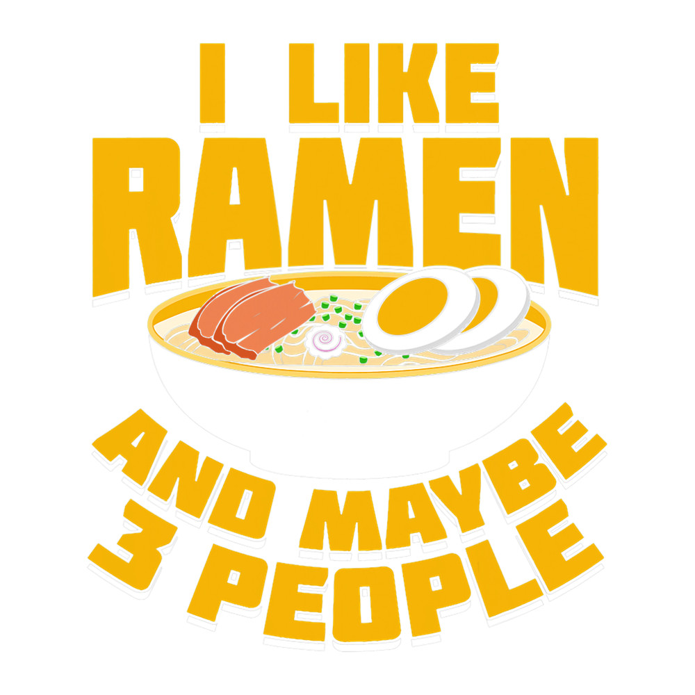 I Like Ramen And Maybe 3 People2.png