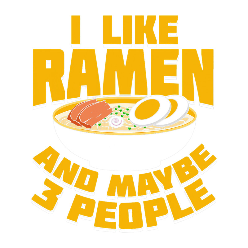 I Like Ramen And Maybe 3 People2.png