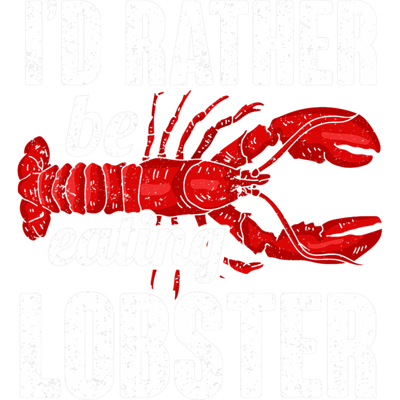 Id Rather Be Eating Lobster Seafood Sea Lobster T-Shirt.png