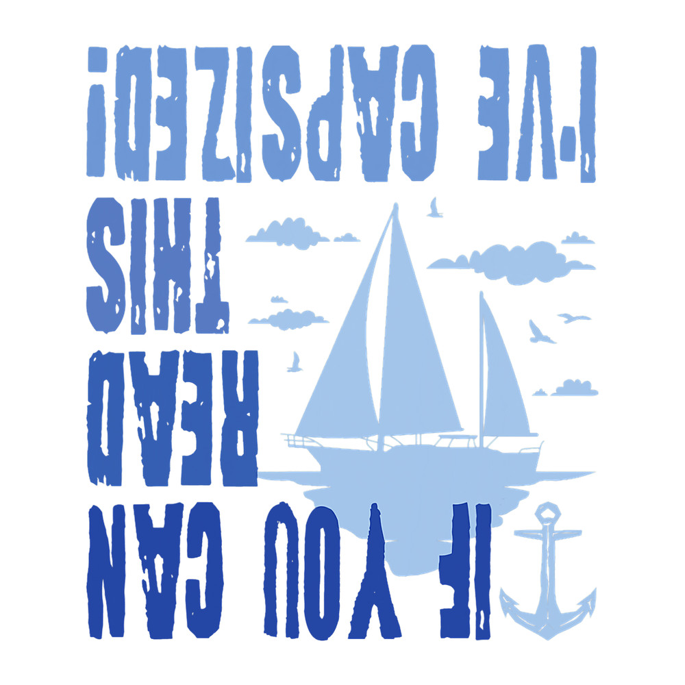 If You Can Read This IVe Capsized Sailing Boat Lover.png