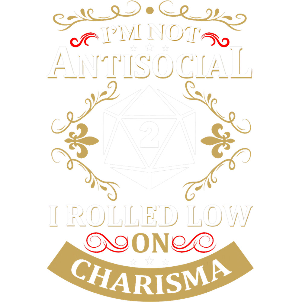 Im Not Antisocial I Rolled Low On Charisma RPG Gamer.png