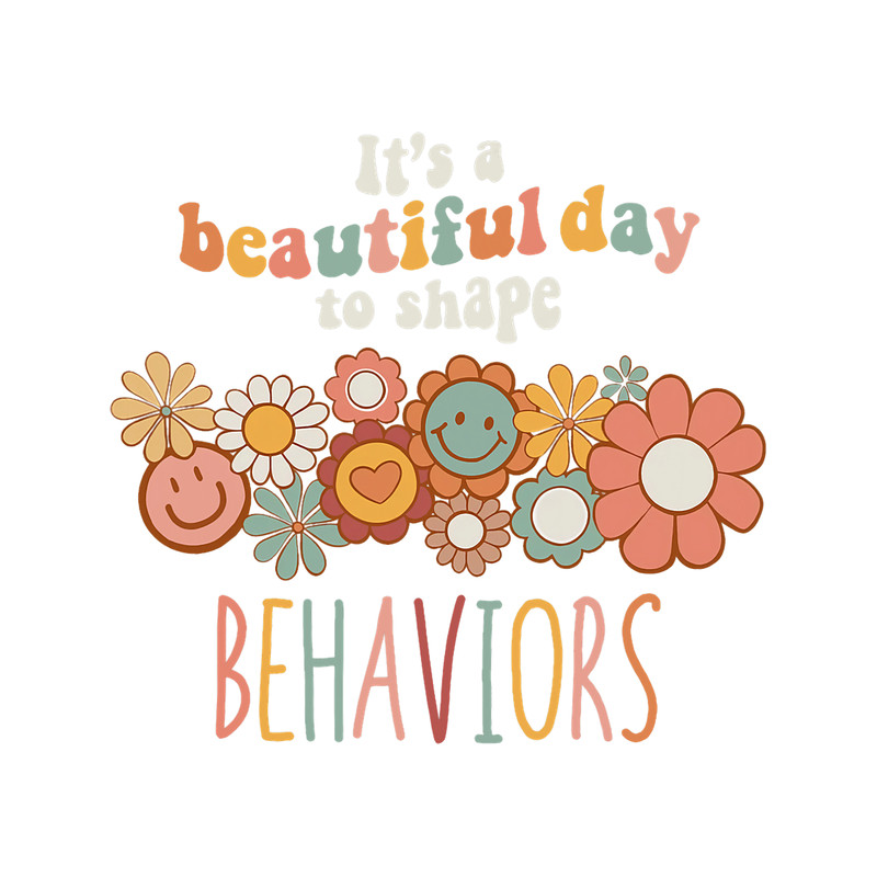 Its A Beautiful Day To Shape Behaviors Shirt ABA Therapist.png
