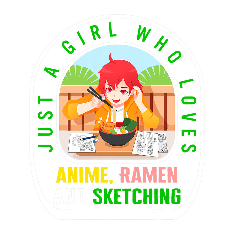 Just A Girl Who Loves Anime Ramen And Sketching Japanese Cul.png