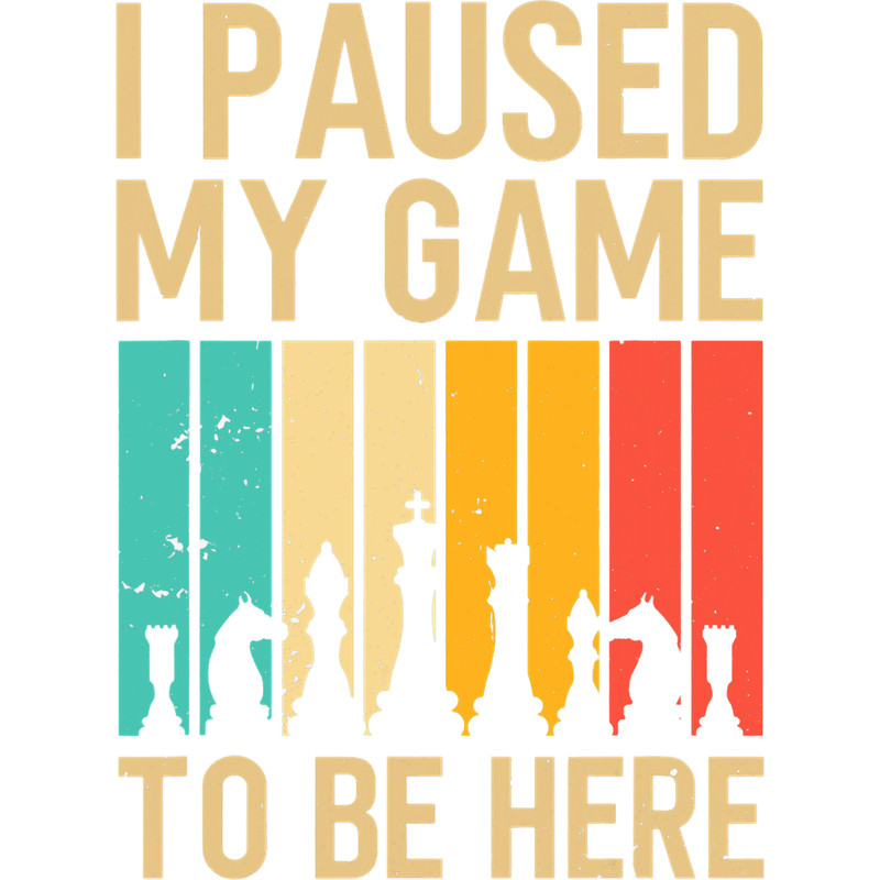 I Paused My Chess Game To Be Here Chess.png