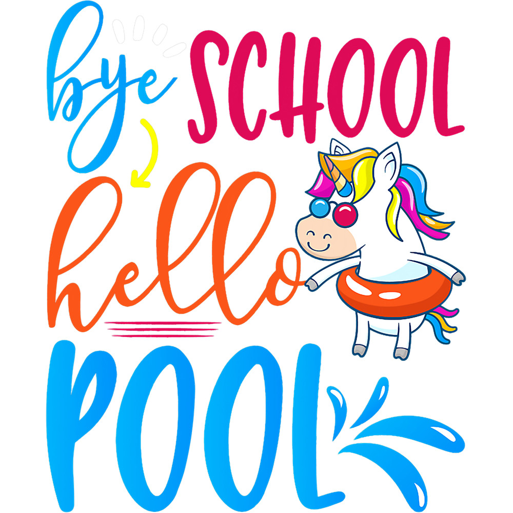 Last Day of School Bye School Hello Pool Summer Vacation.png