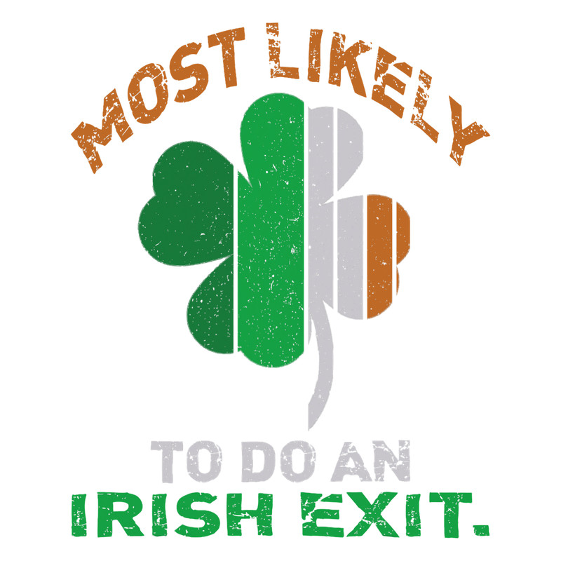 Likely To Do An Irish Exit Funny St Patrick Quote Irish.png