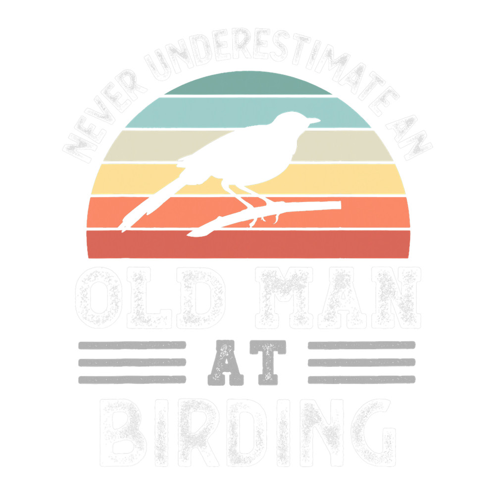 Mens Never underestimate an Old Man at Birding Fathers Day.png