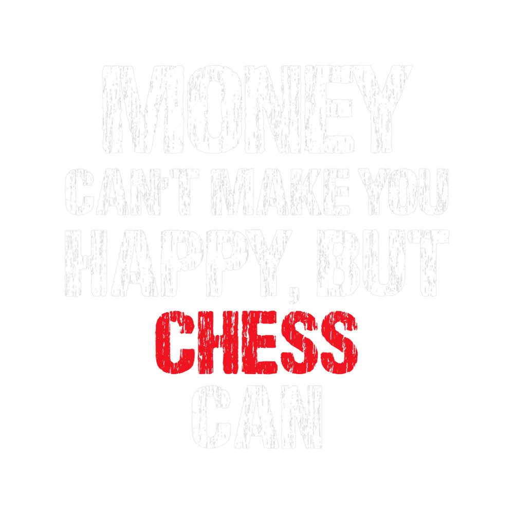 Money cant make you happy but chess can.png