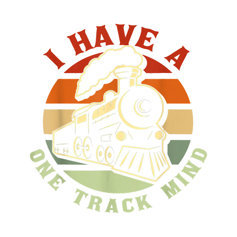 I Have A One Track Mind Funny Train.png