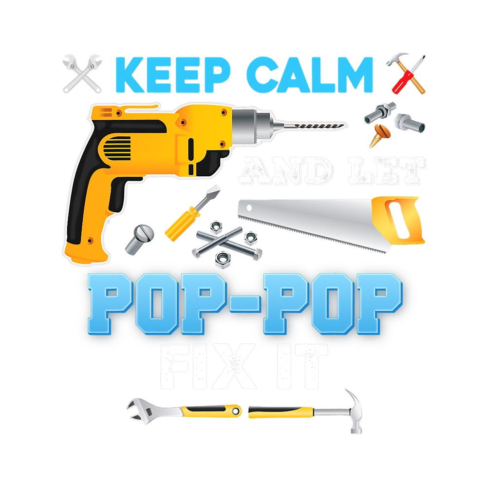Keep Calm And Let Poppop Fix It Father Day Grandpa Dad Papa.png