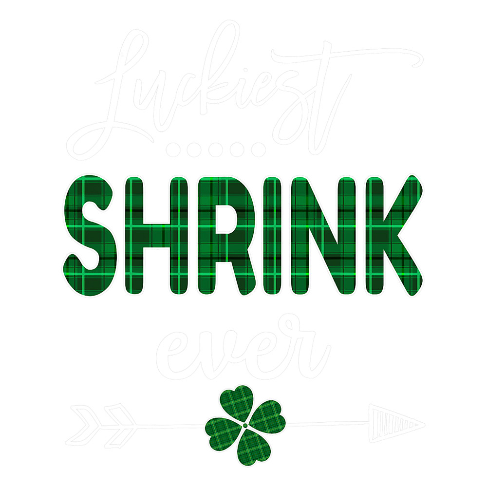Luckiest Shrink Ever Shirt St. Patricks Day.png