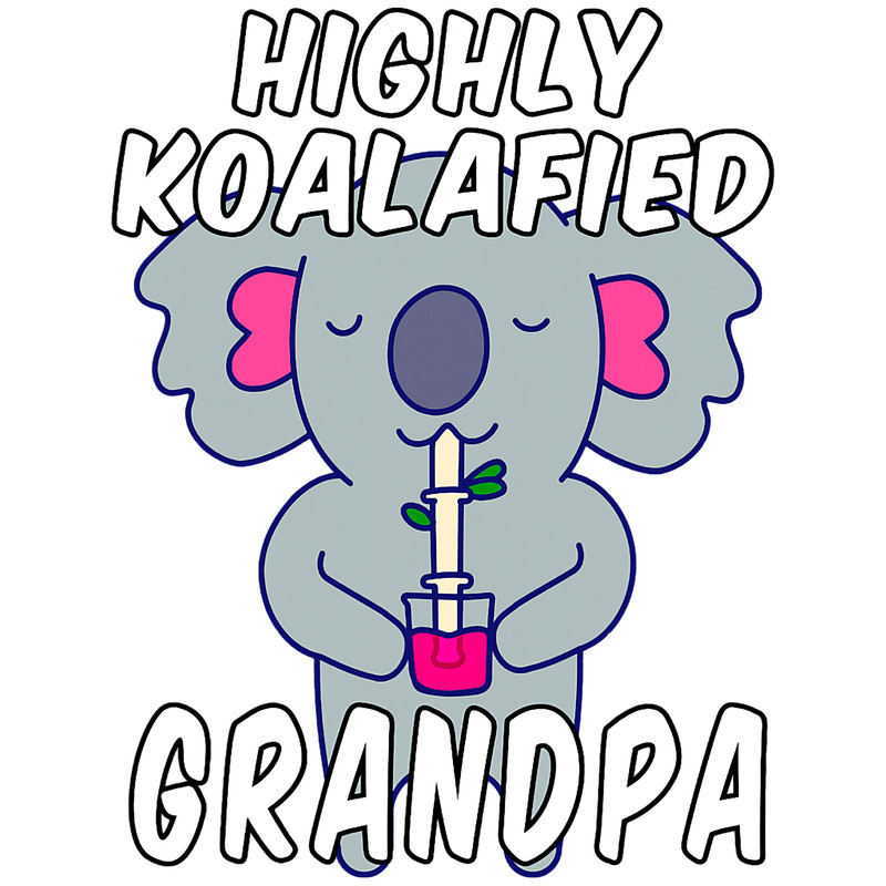 Highly Koalafied Grandpa Koala Pun For Koala Lovers.png