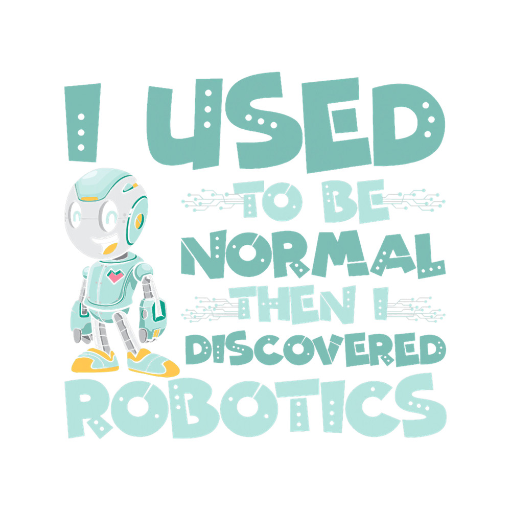I Used To Be Normal The I Discovered Robotics Robots.png