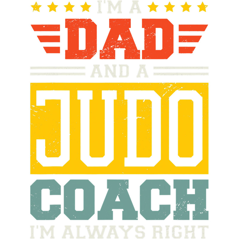 Mens Im A Dad And A Judo Coach Im Always Right.png