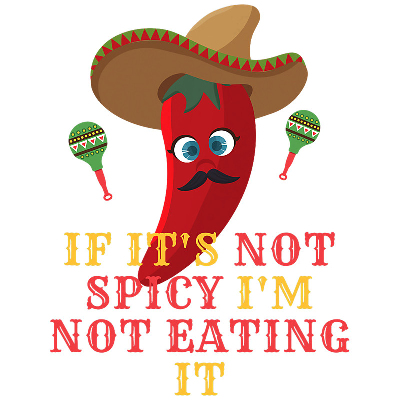 If Its Not Spicy Im Not Eating Hot Sauce and Hot Chili.png