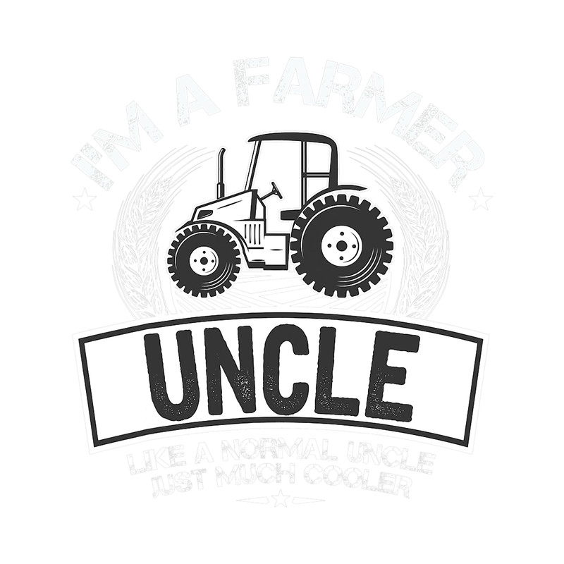 Im A Farmer Uncle Like A Normal Just Much Cooler.png