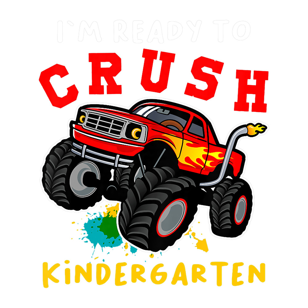 Kids Monster Truck Im Ready To Crush Kindergarten.png