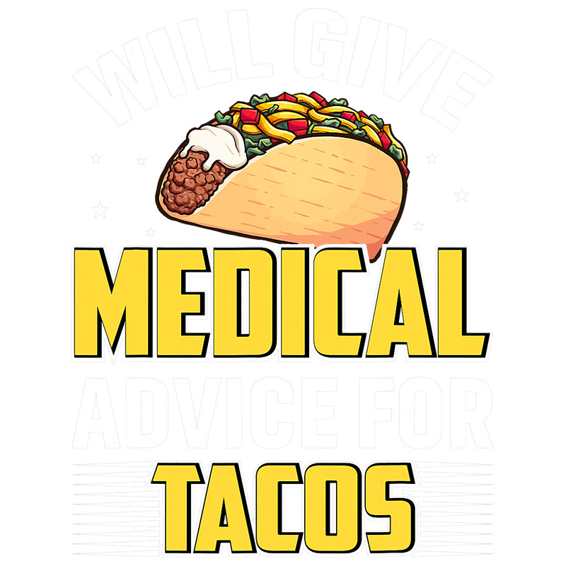 Medical Advice For Tacos Med School Students Doctors Graphic.png