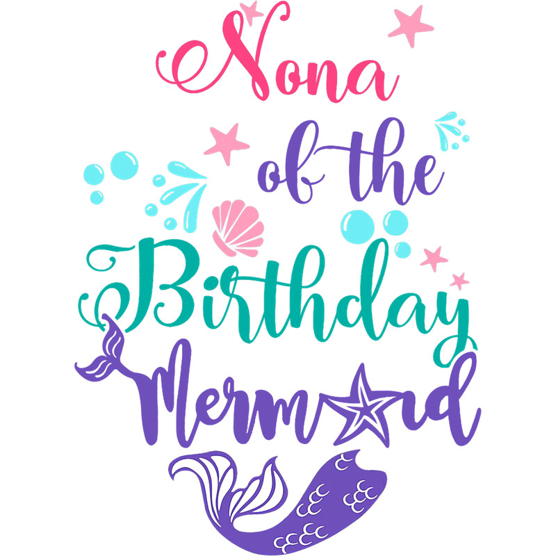 Mermaid Lover Nona of The Birthday Mermaid Matching Family Funny.png