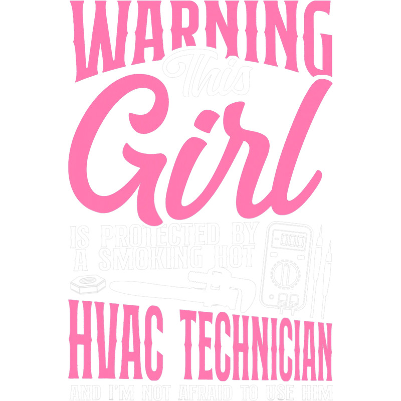 HVAC Technician Tech Girlfriend Vintage Warning This Girl Is.png