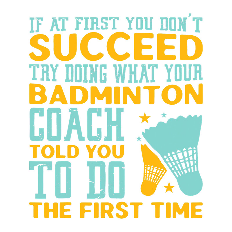 If At First You Dont Succeed Try Doing What Coach Told You.png