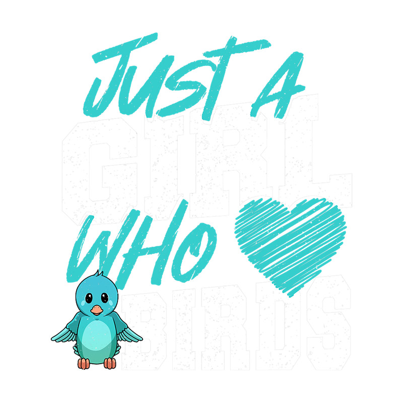 Just a Girl Who Loves Birds Bird Lover Birdwatching.png