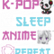 KPop Sleep Anime Repeat Anime and KPop.png