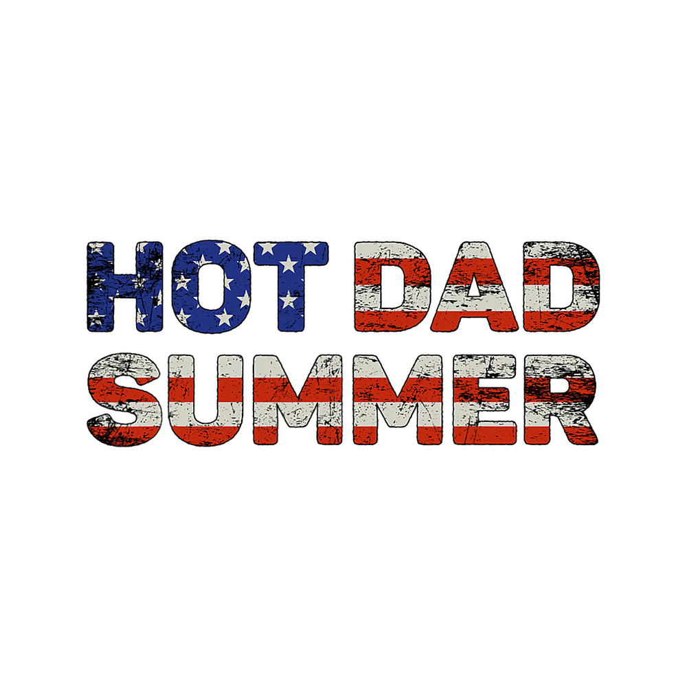 Hot Dad Summer Fathers Day 4th July Summertime Vacation 1.png