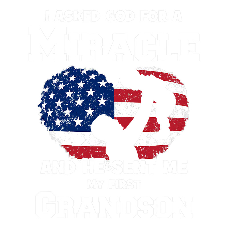 I bat God for a miracle and he gave me a grandkel.png